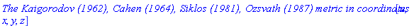 `The Kaigorodov (1962), Cahen (1964), Siklos (1981), Ozsvath (1987) metric in coordinates `[u, x, y, z]