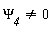 `&Psi;__4` <> 0
