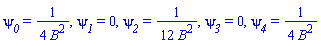 psi__0 = (1/4)/B^2, psi__1 = 0, psi__2 = (1/12)/B^2, psi__3 = 0, psi__4 = (1/4)/B^2
