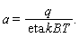 "a=q/(eta.kB.T)."
