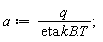 a := q/(eta.kB.T)