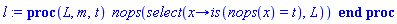 proc (L, m, t) nops(select(proc (x) options operator, arrow; is(nops(x) = t) end proc, L)) end proc