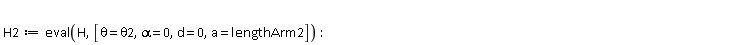 H2 := eval(H, [theta = theta2, alpha = 0, d = 0, a = lengthArm2])