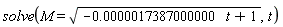 solve(M = sqrt(-0.17387000000e-5*t+1), t)