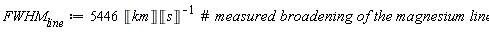 FWHM[line] := 5446*Unit('km')/Unit('s')