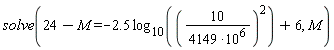solve(24-M = -2.5*log[10]((10/(4149*10^6))^2)+6, M)