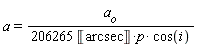 a = a[o]/(206265*Unit('arcsec')*p*cos(i))