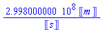 299800000.0*Units:-Unit('m')/Units:-Unit('s')