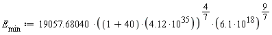 E[min] := 19057.68040*(4.12*(1+40)*10^35)^(4/7)*(6.1*10^18)^(9/7)