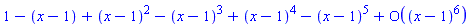 series(1-(x-1)+(x-1)^2-(x-1)^3+(x-1)^4-(x-1)^5+O((x-1)^6),x = 1,6)