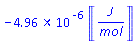 -0.4957942313e-5*Units:-Unit(J/mol)