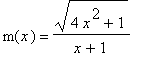 m(x) = sqrt(4*x^2+1)/(x+1)
