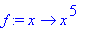 f := proc (x) options operator, arrow; x^5 end proc...
