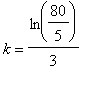 k = ln(80/5)/3