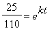 25/110 = e^kt