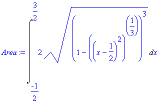 Area := Int(2*((1-((x-1/2)^2)^(1/3))^3)^(1/2),x = -1/2 .. 3/2)