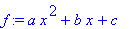 f := a*x^2+b*x+c