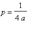 p = 1/(4*a)