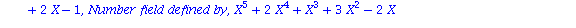 (Typesetting:-mprintslash)([M := [`Number field defined by`, X^5+X^4+3*X^3+6*X^2+3*X+1, `Number field defined by`, X^5+5*X^3+X^2-2*X-1, `Number field defined by`, X^5+2*X^4-2*X^3+X^2+4*X+4, `Number fi...