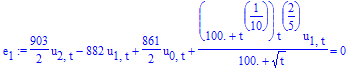 e[1] := 903/2*u[2,t]-882*u[1,t]+861/2*u[0,t]+(100.+t^(1/10))*t^(2/5)/(100.+t^(1/2))*u[1,t] = 0
