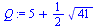 `+`(5, `*`(`/`(1, 2), `*`(`^`(41, `/`(1, 2)))))