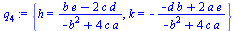 {h = `/`(`*`(`+`(`*`(b, `*`(e)), `-`(`*`(2, `*`(c, `*`(d)))))), `*`(`+`(`-`(`*`(`^`(b, 2))), `*`(4, `*`(c, `*`(a)))))), k = `+`(`-`(`/`(`*`(`+`(`-`(`*`(d, `*`(b))), `*`(2, `*`(a, `*`(e))))), `*`(`+`(`...
