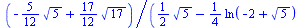 `/`(`*`(`+`(`-`(`*`(`/`(5, 12), `*`(`^`(5, `/`(1, 2))))), `*`(`/`(17, 12), `*`(`^`(17, `/`(1, 2)))))), `*`(`+`(`*`(`/`(1, 2), `*`(`^`(5, `/`(1, 2)))), `-`(`*`(`/`(1, 4), `*`(ln(`+`(`-`(2), `*`(`^`(5, ...