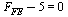 `+`(F[FE], `-`(5)) = 0