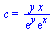 c = `/`(`*`(y, `*`(x)), `*`(exp(y), `*`(exp(x))))