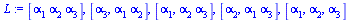 [`*`(alpha[1], `*`(alpha[2], `*`(alpha[3])))], [alpha[3], `*`(alpha[1], `*`(alpha[2]))], [alpha[1], `*`(alpha[2], `*`(alpha[3]))], [alpha[2], `*`(alpha[1], `*`(alpha[3]))], [alpha[1], alpha[2], alpha[...