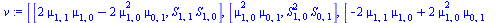[[`+`(`*`(2, `*`(mu[1, 1], `*`(mu[1, 0]))), `-`(`*`(2, `*`(`^`(mu[1, 0], 2), `*`(mu[0, 1]))))), `*`(S[1, 1], `*`(S[1, 0]))], [`*`(`^`(mu[1, 0], 2), `*`(mu[0, 1])), `*`(`^`(S[1, 0], 2), `*`(S[0, 1]))],...