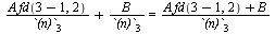 `+`(`/`(`*`(A, `*`(fd(`+`(3, -1), 2))), `*`(`(n)`[3])), `/`(`*`(B), `*`(`(n)`[3]))) = `/`(`*`(`+`(`*`(A, `*`(fd(`+`(3, -1), 2))), B)), `*`(`(n)`[3]))