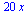 `+`(`*`(20, `*`(x)))