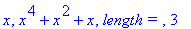 x, x^4+x^2+x, `length = `, 3