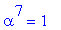 alpha^7 = 1