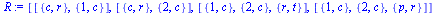 `assign`(R, [[{c, r}, {1, c}], [{c, r}, {2, c}], [{1, c}, {2, c}, {r, t}], [{1, c}, {2, c}, {p, r}]])