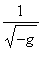 1/sqrt(-g)