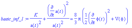 basic_inf_1 := K/(a(t)^2)+diff(a(t),t)^2/(a(t)^2) =...
