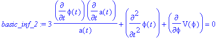 basic_inf_2 := 3*diff(phi(t),t)*diff(a(t),t)/a(t)+d...