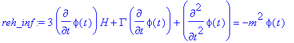 reh_inf := 3*diff(phi(t),t)*H+Gamma*diff(phi(t),t)+...