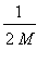 1/(2*M)