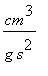 cm^3/(g*s^2)