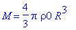 M = 4/3*Pi*rho0*R^3