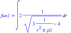 fun1 := Int(2*1/(sqrt(3*1/(r^2*Pi*rho0)-4)),r)