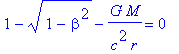 1-sqrt(1-beta^2)-G*M/(c^2*r) = 0
