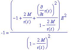-1 = (-1+2*M/r(t)+diff(r(t),t)^2/(1-2*M/r(t)))*E^2/...
