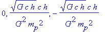 0, sqrt(G*c*h)*c*h/(G^2*m[p]^2), -sqrt(G*c*h)*c*h/(...
