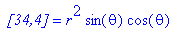 ` [34,4]` = r^2*sin(theta)*cos(theta)