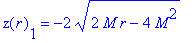 z(r)[1] = -2*sqrt(2*M*r-4*M^2)