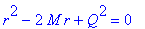 r^2-2*M*r+Q^2 = 0